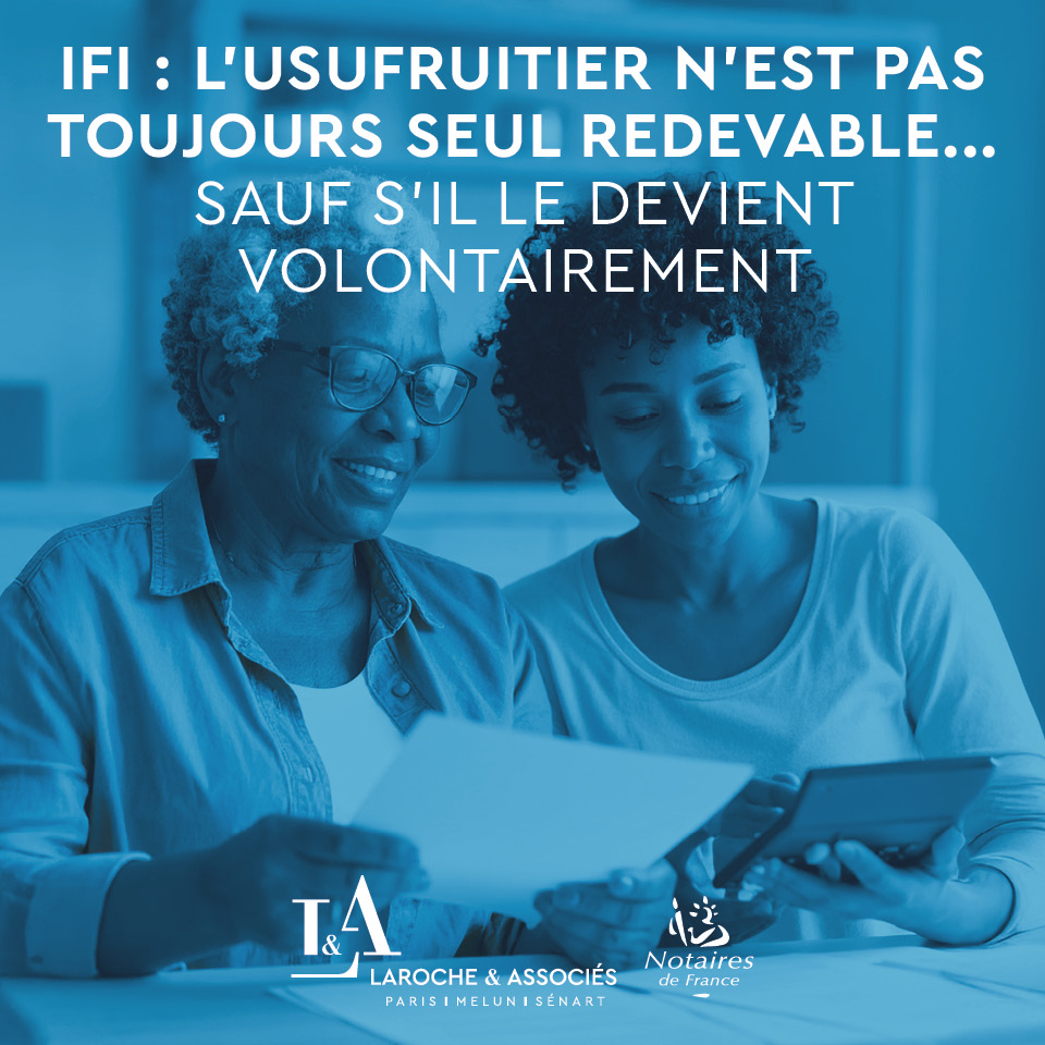 💡 IFI : le fisc distingue l’usufruit choisi de l’usufruit subi